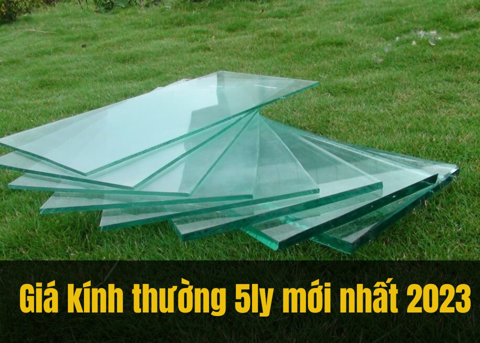 [Update] Bảng báo giá kính thường 5mm mới nhất 2024 tại TPHCM